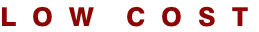 L  O  W    C  O  S  T
