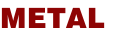 METAL

